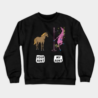 Your Aunt My Aunt Horse Unicorn Funny T-Shirt- Crewneck Sweatshirt